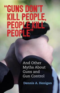 "Guns Don't Kill People, People Kill People" - 2854457706