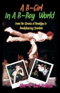 B-Girl in a B-Boy World - From the Streets of Brooklyn to Breakdancing Stardom - 2876456831