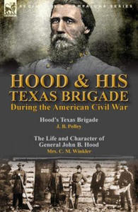 Hood & His Texas Brigade During the American Civil War - 2866869064