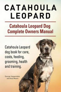 Catahoula Leopard. Catahoula Leopard dog Dog Complete Owners Manual. Catahoula Leopard dog book for care, costs, feeding, grooming, health and trainin - 2866869164