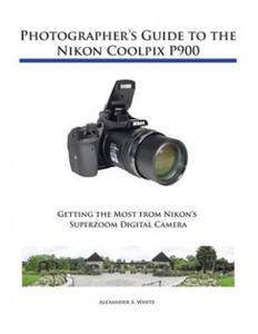 Photographer's Guide to the Nikon Coolpix P900 - 2861912995