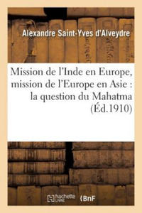 Mission de l'Inde En Europe, Mission de l'Europe En Asie: La Question Du Mahatma Et Sa Solution - 2867100811