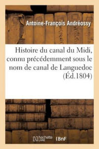 Histoire Du Canal Du MIDI, Connu Precedemment Sous Le Nom de Canal de Languedoc - 2877966071