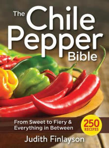 Chile Pepper Bible: From Sweet & Mild to Fiery and Everything in Between - 2871894851