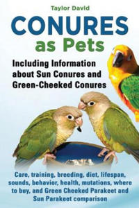 Conures as Pets - Including Information about Sun Conures and Green-Cheeked Conures - 2866525215