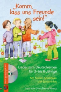 "Komm, lass uns Freunde sein!" - Lieder zum Deutschlernen fr 3- bis 8-Jhrige, m. Audio-CD - 2861910072