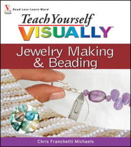 Teach Yourself Visually Jewelry Making & Beading - 2878082117