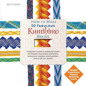 How to Make 50 Fabulous Kumihimo Braids - 2876121094