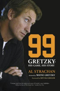 Al Strachan,Wayne Gretzky,Roy MacGregor - 99 - 2878785338