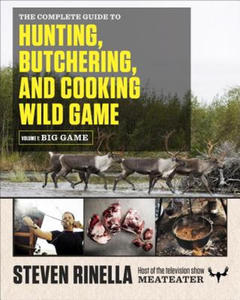 Complete Guide to Hunting, Butchering, and Cooking Wild Game - 2865101513