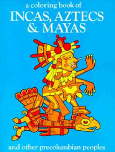 A Coloring Book of Incas, Aztecs and Mayas - 2869948991