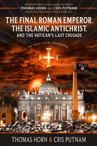 The Final Roman Emperor, the Islamic Antichrist, and the Vatican's Last Crusade - 2877953125