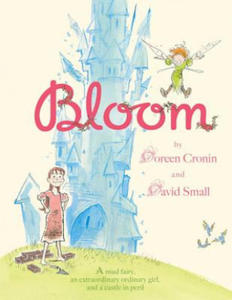 Doreen Cronin,David Small - Bloom - 2873987546