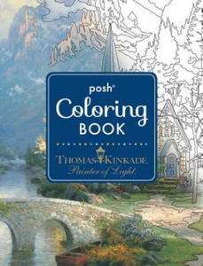 Posh Adult Coloring Book: Thomas Kinkade Designs for Inspiration & Relaxation - 2836516330