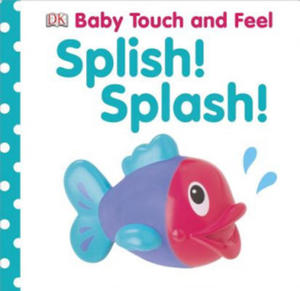 Baby Touch and Feel: Splish! Splash! - 2872892703
