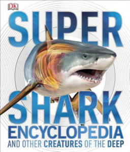 Super Shark Encyclopedia and Other Creatures of the Deep - 2873608198