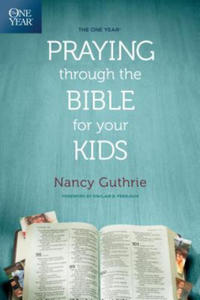 One Year Praying Through The Bible For Your Kids, The - 2877035152