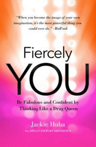 Fiercely You: Be Fabulous and Confident by Thinking Like a Drag Queen - 2878789027