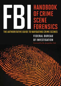 FBI Handbook of Crime Scene Forensics - 2876544345