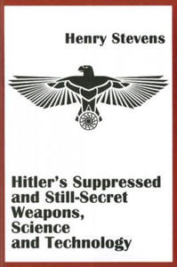 Hitler'S Suppressed and Still-Secret Weapons, Science and Technology - 2862174076