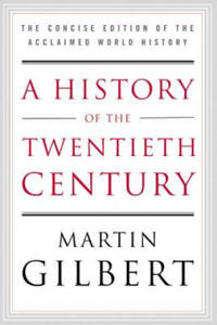A History of the Twentieth Century: The Concise Edition of the Acclaimed World History - 2870040055
