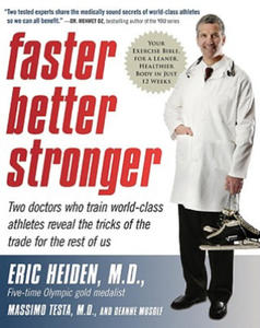 Faster, Better, Stronger: Your Exercise Bible, for a Leaner, Healthier Body in Just 12 Weeks - 2867108785