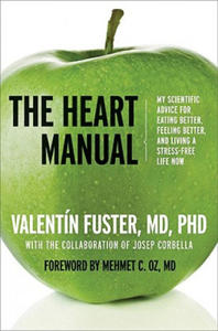 The Heart Manual: My Scientific Advice for Eating Better, Feeling Better, and Living a Stress-Free Life Now - 2870868335