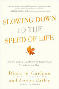 Slowing Down to the Speed of Life: How to Create a More Peaceful, Simpler Life from the Inside Out - 2875135647