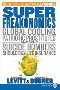 Superfreakonomics: Global Cooling, Patriotic Prostitutes, and Why Suicide Bombers Should Buy Life Insurance - 2871787759