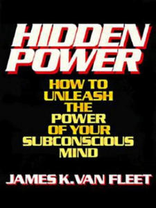Hidden Power: How to Unleash the Power of Your Subconscious Mind - 2875135645