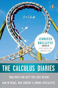 The Calculus Diaries: How Math Can Help You Lose Weight, Win in Vegas, and Survive a Zombie Apocalypse - 2877965993