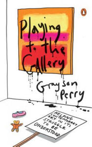 Playing to the Gallery: Helping Contemporary Art in Its Struggle to Be Understood - 2878173666