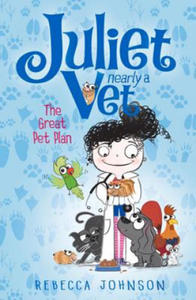 Great Pet Plan: Juliet, Nearly a Vet Book 1 - 2875132198