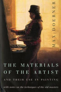 The Materials of the Artist and Their Use in Painting: With Notes on the Techniques of the Old Masters, Revised Edition - 2870874278