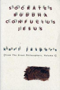 Socrates, Buddha, Confucius, Jesus: From the Great Philosophers, Volume I - 2871015193