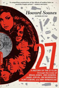 27: A History of the 27 Club Through the Lives of Brian Jones, Jimi Hendrix, Janis Joplin, Jim Morrison, Kurt Cobain, and - 2866527345