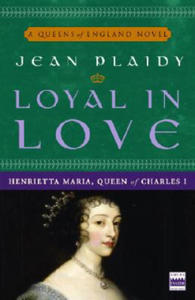 Loyal in Love: Henrietta Maria, Wife of Charles I - 2877866410