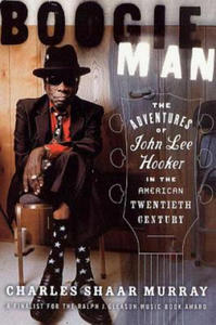 Boogie Man: The Adventures of John Lee Hooker in the American Twentieth Century - 2872520487