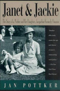 Janet and Jackie: The Story of a Mother and Her Daughter, Jacqueline Kennedy Onassis - 2863860537