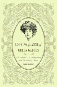 Looking for Anne of Green Gables: The Story of L. M. Montgomery and Her Literary Classic - 2866650524