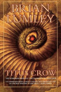 Titus Crow, Volume 1: The Burrowers Beneath; The Transition of Titus Crow - 2871525556