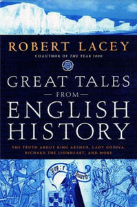 Great Tales from English History: The Truth about King Arthur, Lady Godiva, Richard the Lionheart, and More - 2866654632