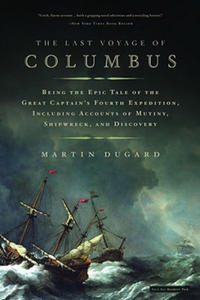 The Last Voyage of Columbus: Being the Epic Tale of the Great Captain's Fourth Expedition, Including Accounts of Mutiny, Shipwreck, and Discovery - 2877503556