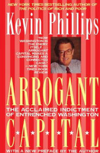 Arrogant Capital: Washington, Wall Street, and the Frustration of American Politics - 2871407173