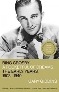 Bing Crosby: A Pocketful of Dreams--The Early Years, 1903-1940 - 2875141269