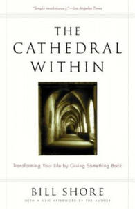 The Cathedral Within: Transforming Your Life by Giving Something Back - 2877637046