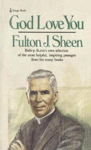 God Love You: Bishop Sheen's Own Selection of the Most Helpful, Inspiring Passages from His Many Books - 2878432631