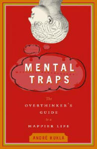 Mental Traps: The Overthinker's Guide to a Happier Life - 2876626425