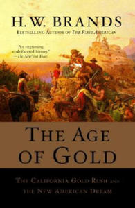 The Age of Gold: The California Gold Rush and the New American Dream - 2878798161