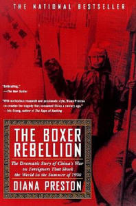 Boxer Rebellion: The Dramatic Story of China's War on Foreigners That Shook the World in the Summ Er of 1900 - 2877954875